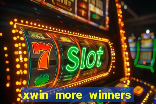 xwin more winners more fun